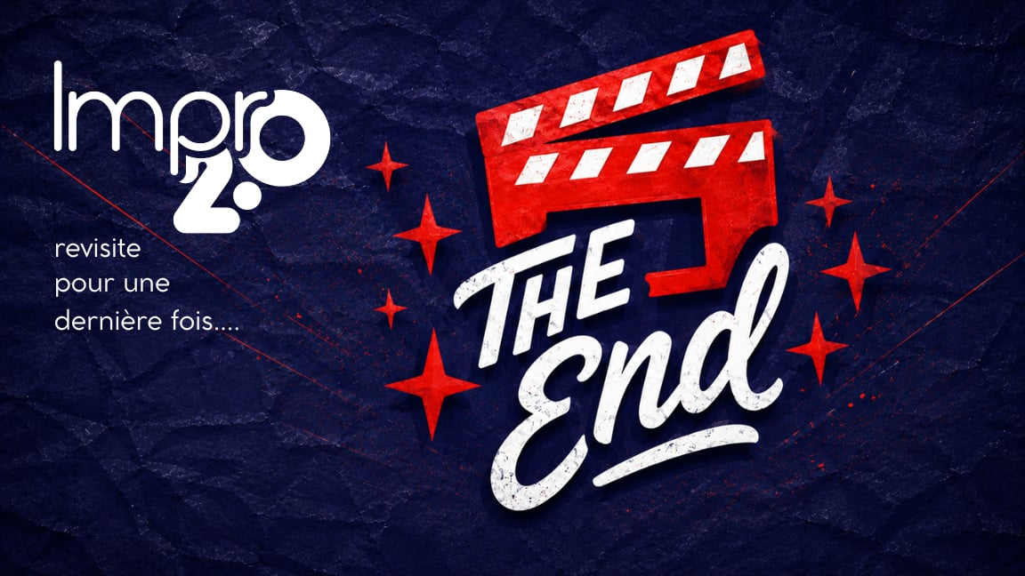 IMPRO 2.0 REVISITE LA FIN !