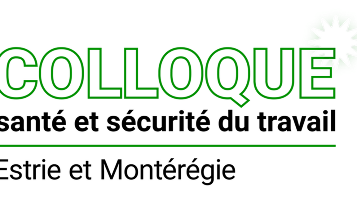 Colloque santé et sécurité du travail de l'Estrie et de la Montérégie
