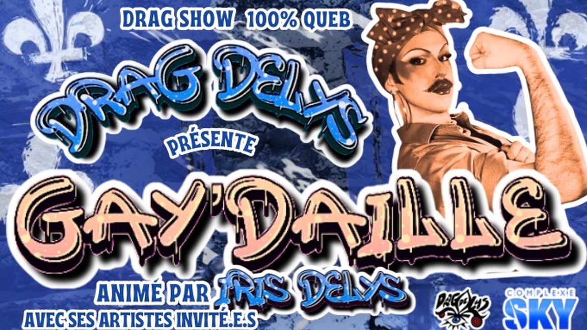 Drag DeLys présente : Gay’daille