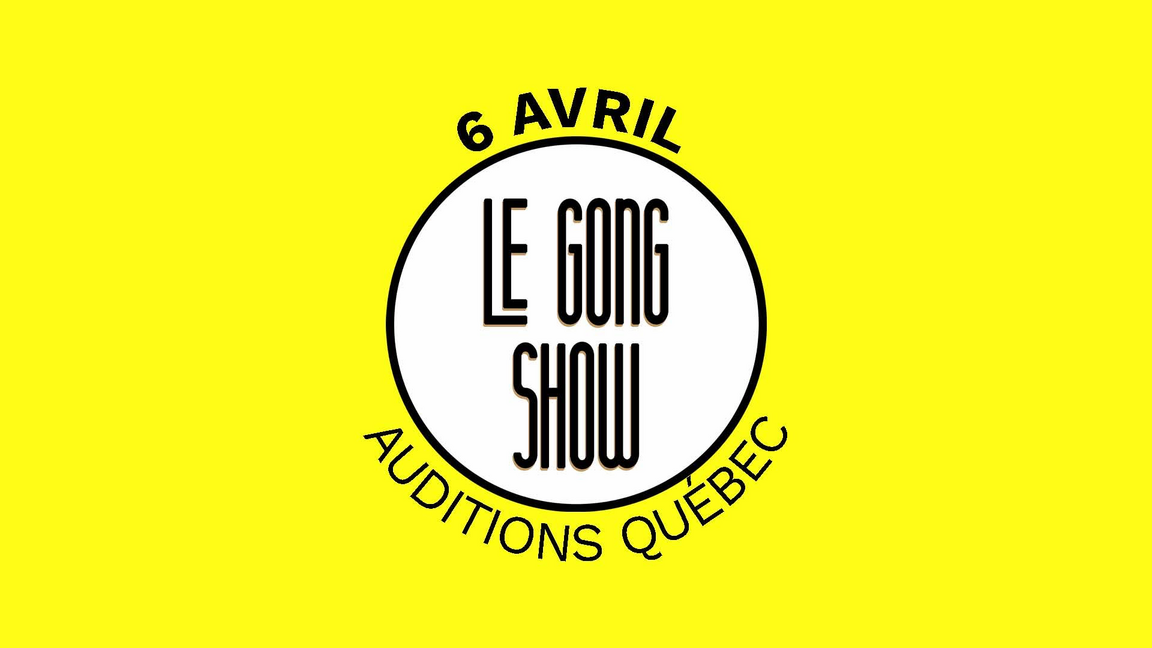 Le Gong Show - Auditions Québec