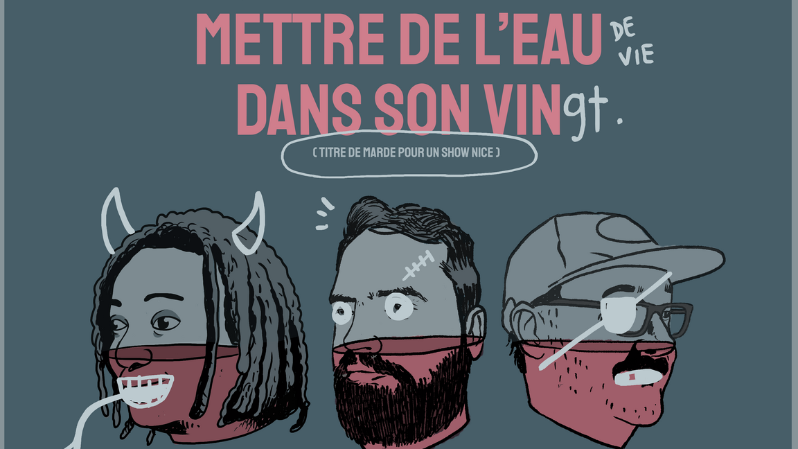 Peeta, Jérôme Lizotte et Jimmy Genest Pettigrew présentent : Mettre de l'eau dans son vin.