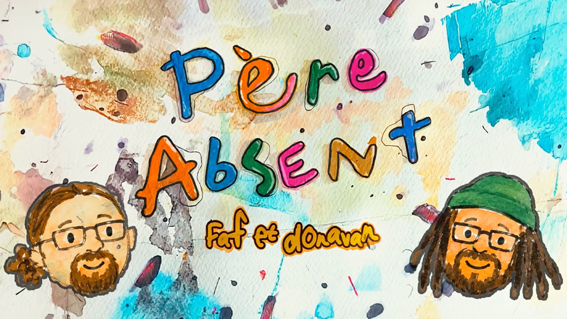 Père Absent avec Faf et Donavan