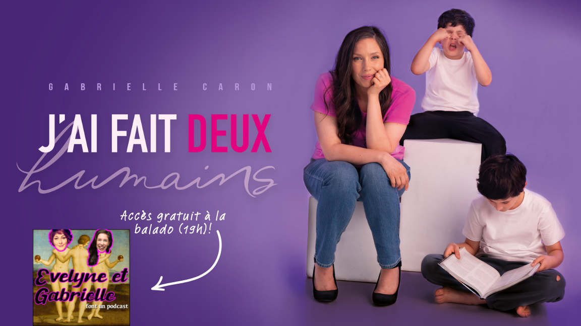 Gabrielle Caron présente : J'ai fait deux humains