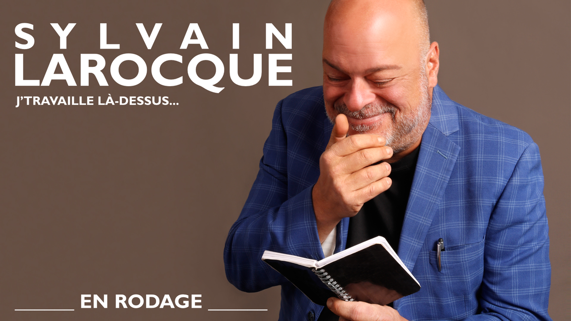 Sylvain Larocque présente : J'travaille là-dessus...