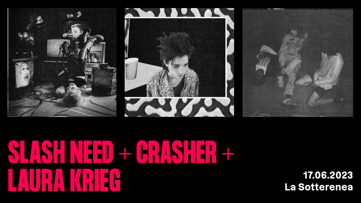 Slash Need + Crasher + Laura Krieg