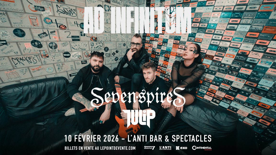 AD INFINITUM avec Seven Spires et Tulip