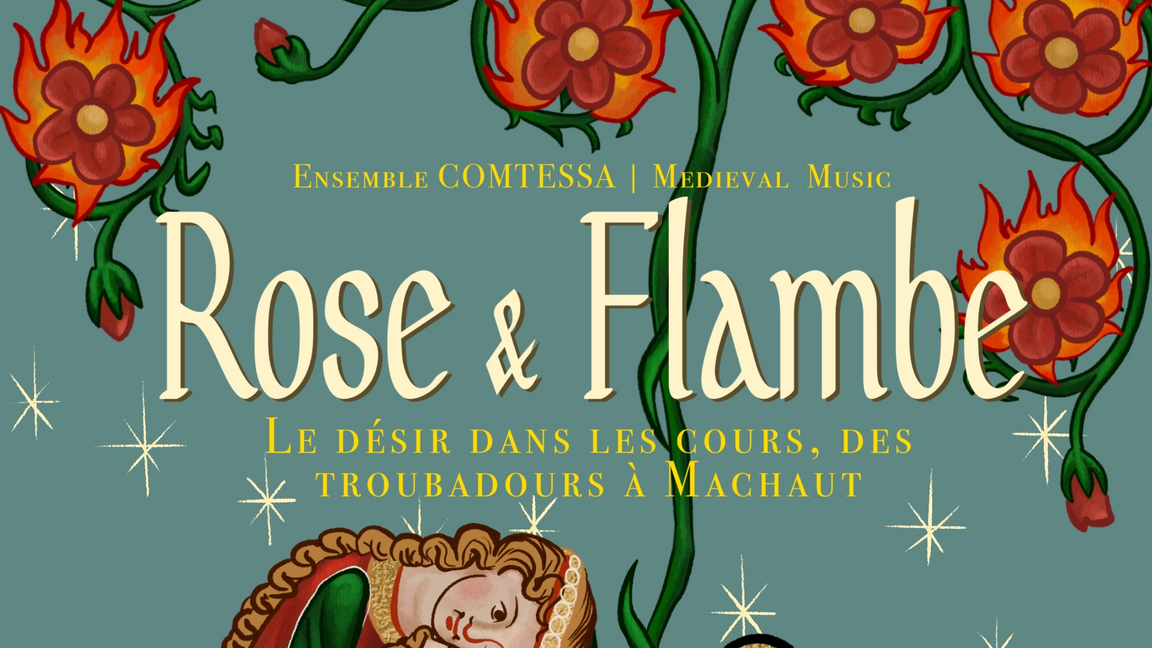 ROSE & FLAMBE : Le désir dans les cours, des troubadours à Machaut