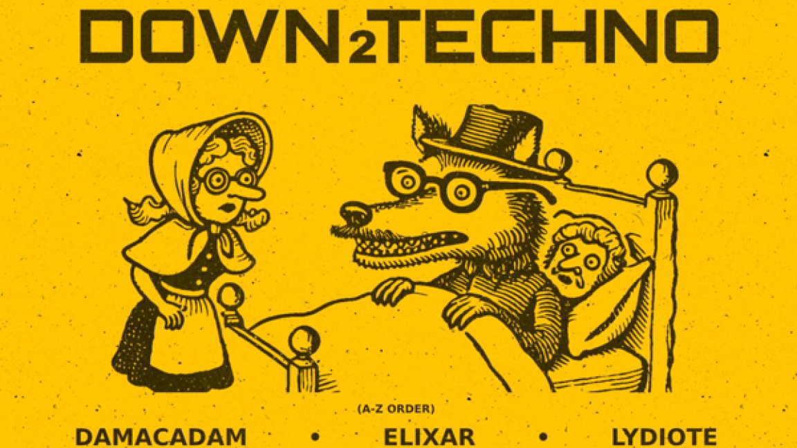 Down2Techno: Damacadam, Elixar, Lydiote