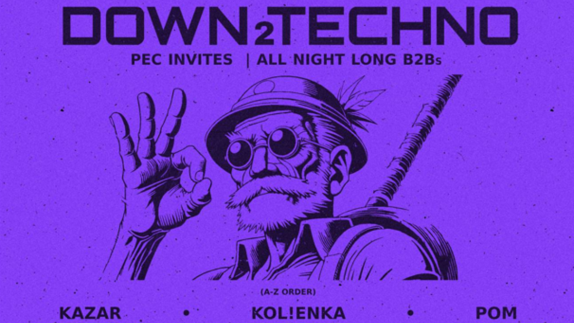 Down2Techno: PEC, Kazar, Kol!enka, POM