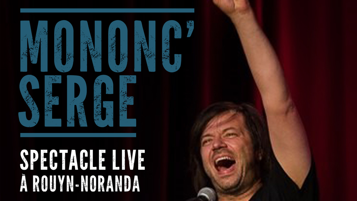 Mononc' Serge - Live à Rouyn-Noranda (deux représentations)