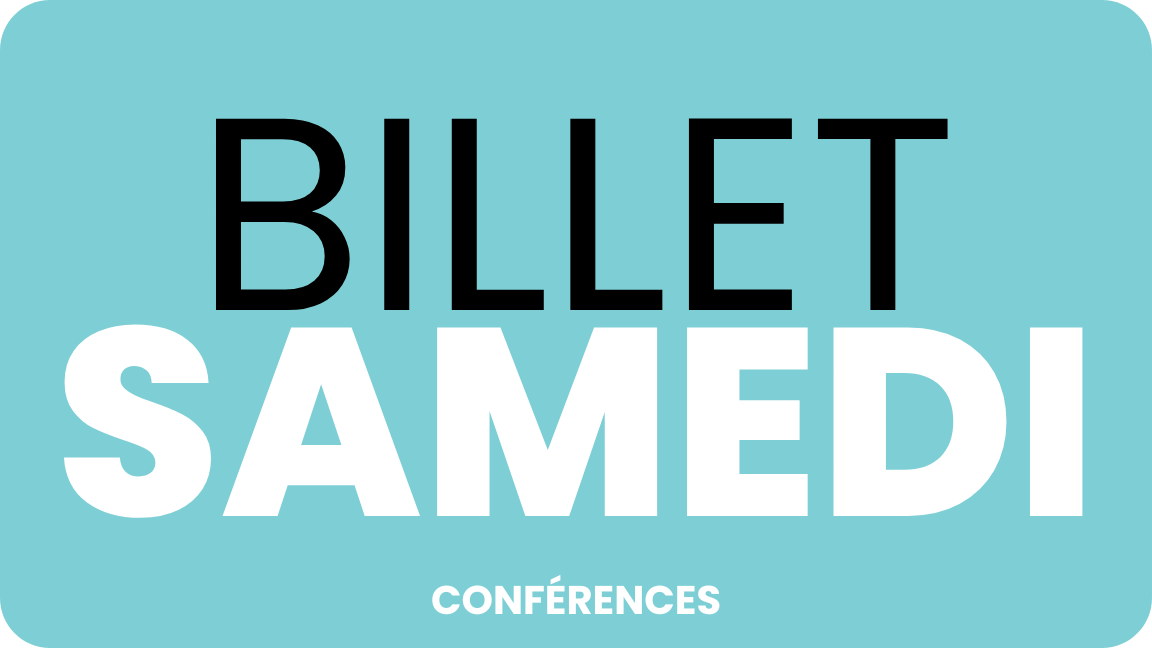 2026 | BILLET SAMEDI - CONFÉRENCES