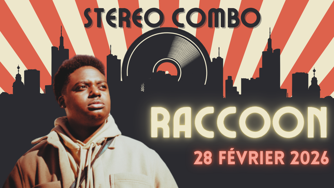 STEREO COMBO présente Raccoon avec DJ Sweet Larock