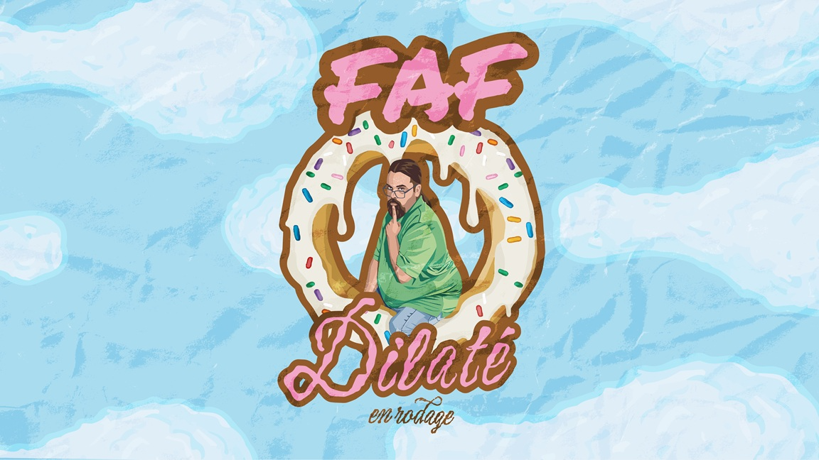 Faf | Dilaté (en rodage)