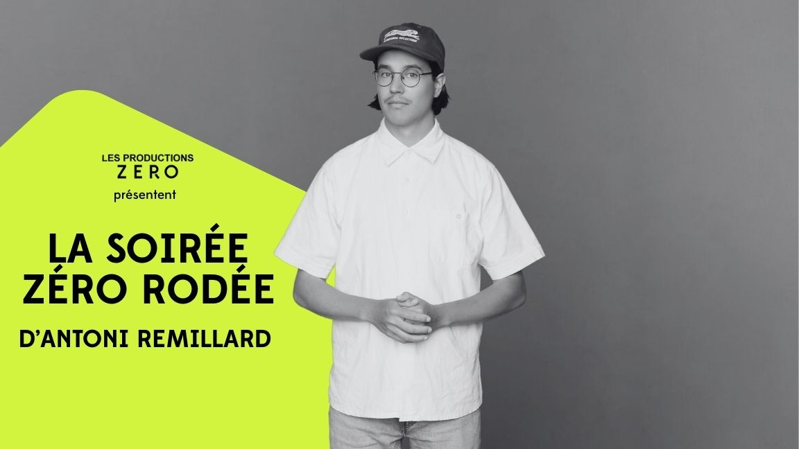 Les soirées Zéro rodées ⎮ Nouveau 60 minutes d’Antoni Remillard