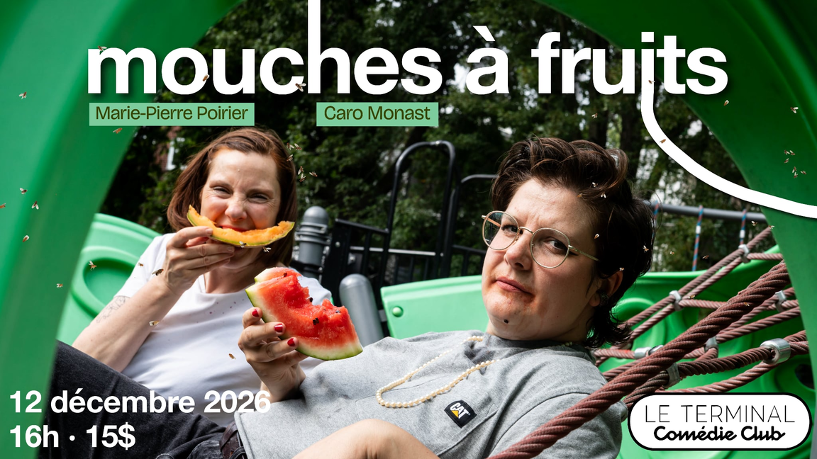 Marie-Pierre Poirier et Caro Monast - MOUCHES À FRUITS