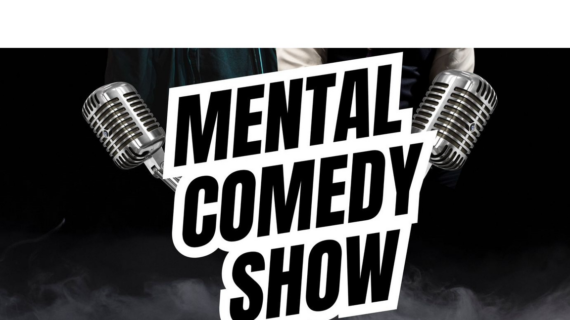 Mental Comedy Show