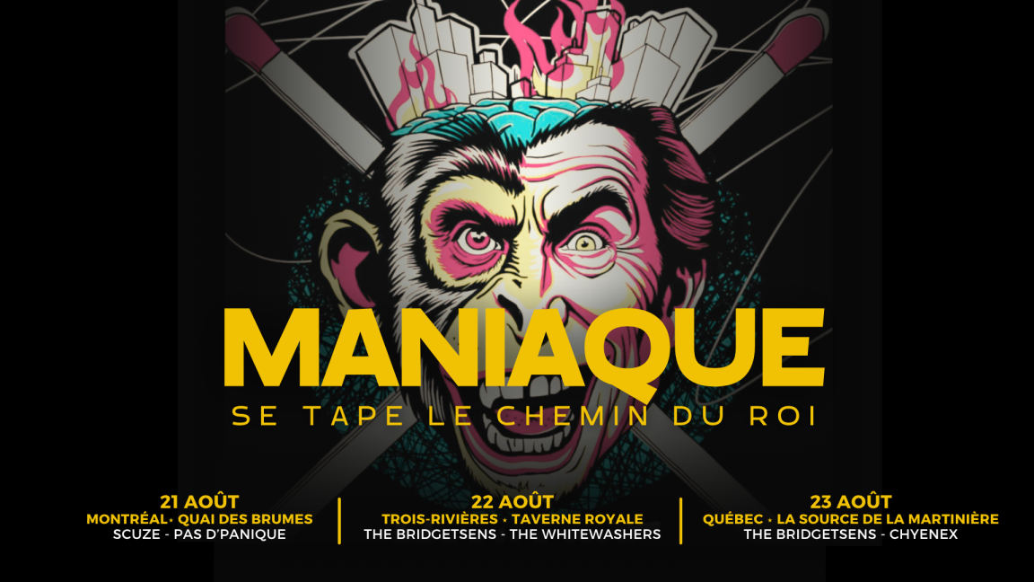 MANIAQUE + THE BRIDGETSENS + THE WHITEWASHERS - Taverne Royale (Trois-Rivière)