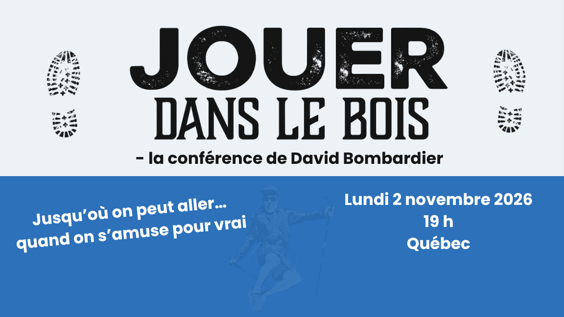 Jouer dans le bois - la conférence de David Bombardier à Québec