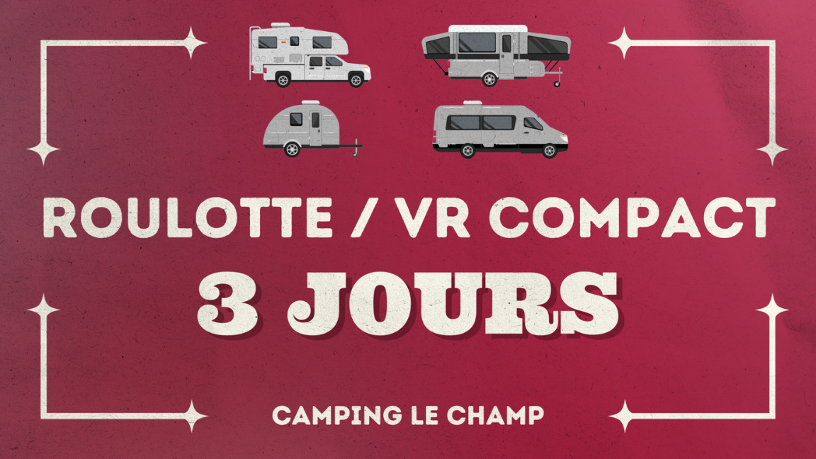CAMP | Le Champ - Roulotte ou VR compact | 3 JOURS
