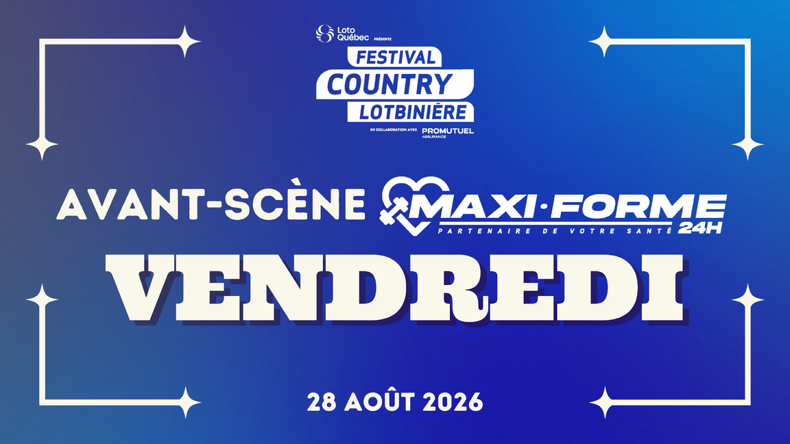 SHOW | Avant-scène Maxi-forme | VENDREDI