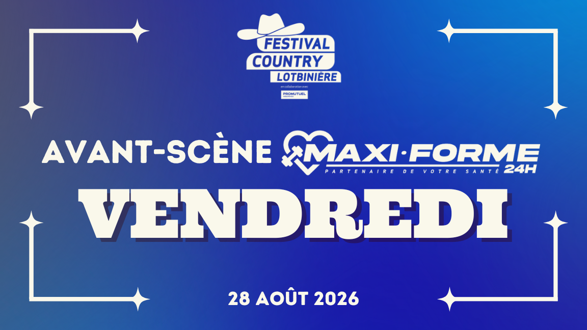SHOW | Avant-scène Maxi-forme | VENDREDI