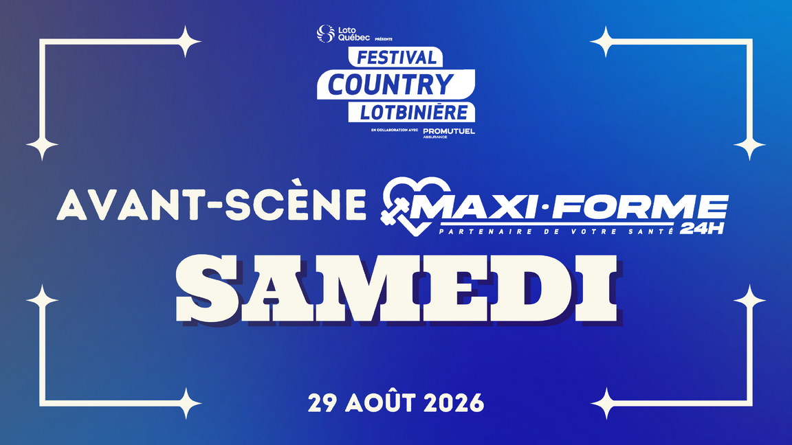 SHOW | Avant-scène Maxi-forme | SAMEDI