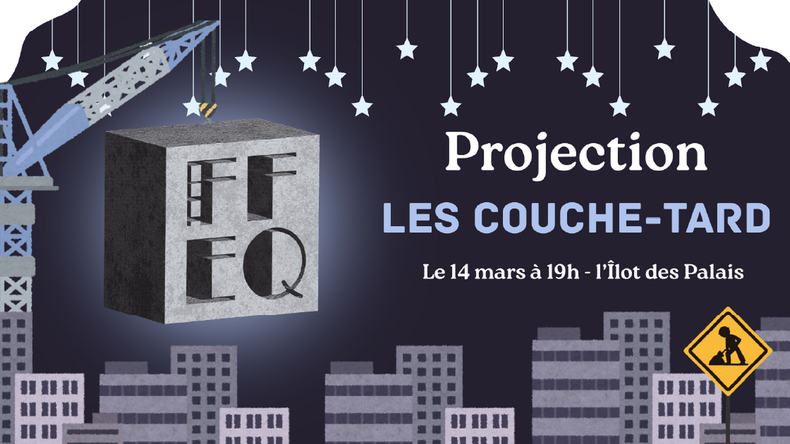 Projection | Les couche-tard @ Îlot des Palais