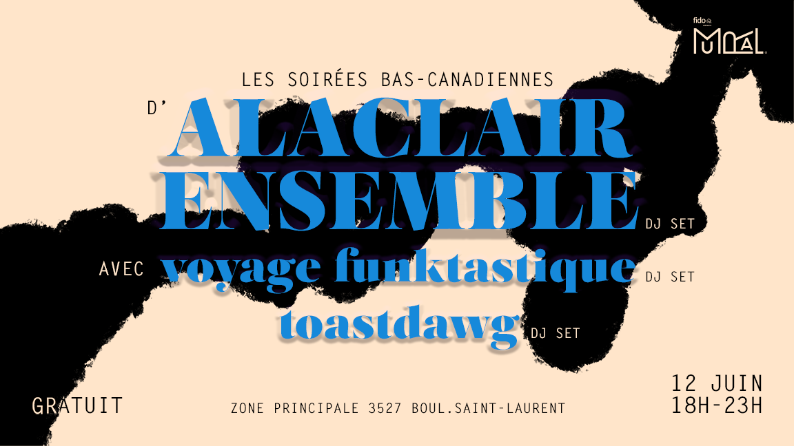 Les soirées bas-canadienne d'Alaclair Ensemble à MURAL avec Voyage Funktastique et Toastdwag