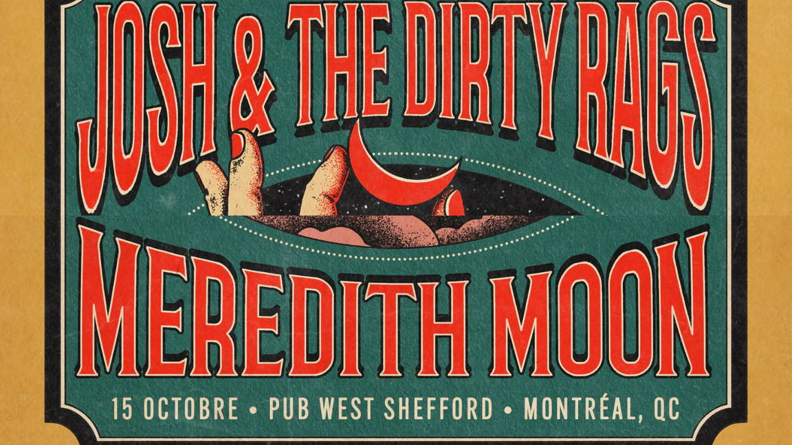Josh & the Dirty Rags + Meredith Moon — Montréal