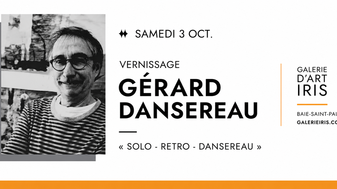 Vernissage - Gérard Dansereau : Solo - Retro - Dansereau