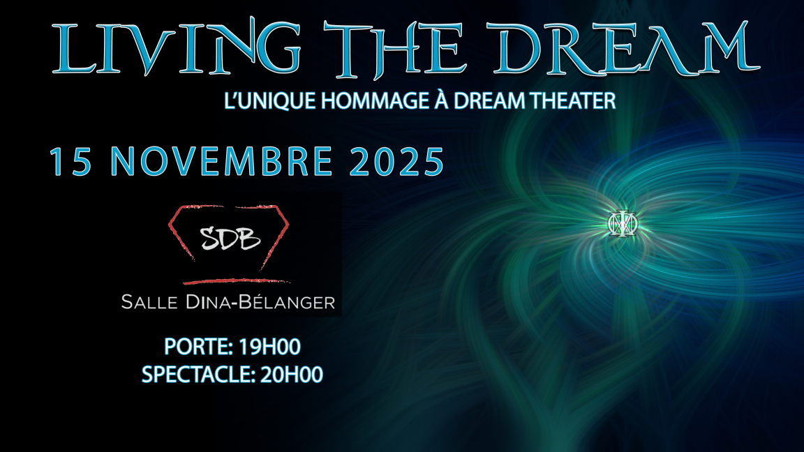Living The Dream - Hommage à Dream Theater - Salle Dina-Bélanger