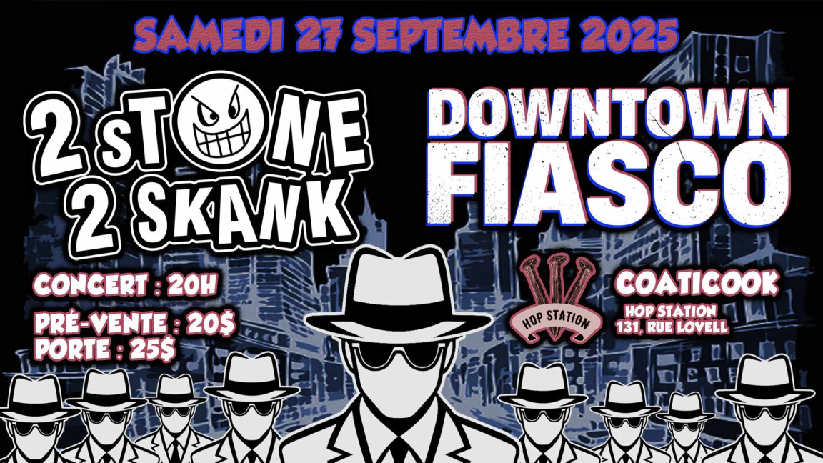 2 Stone 2 Skank | Downtown Fiasco | Coaticook Hop Station