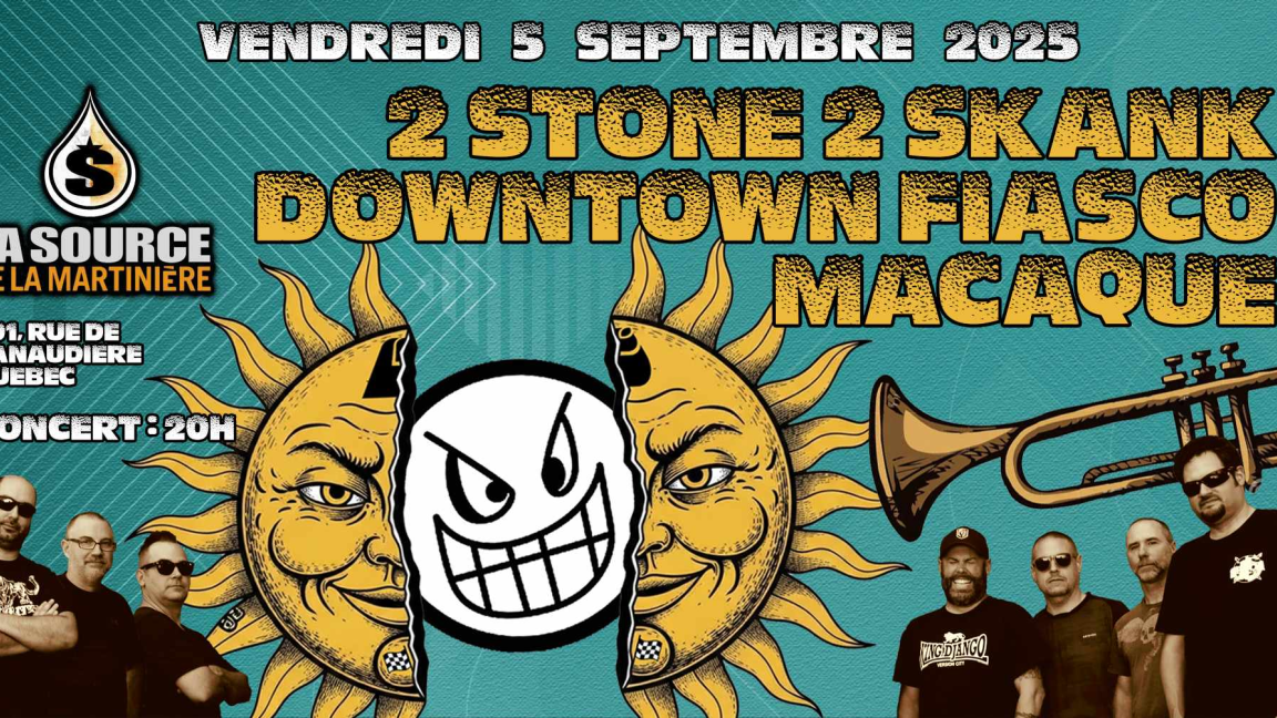MACAQUE | Downtown Fiasco | 2 Stone 2 Skank À La source de la martinière QC