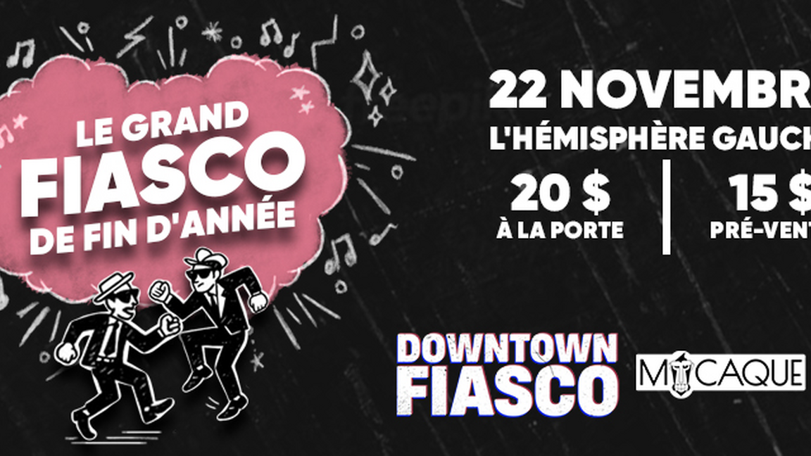 LE GRAND FIASCO DE FIN D'ANNÉE | DOWNTOWN FIASCO | MACAQUE | THE SKAMMERS