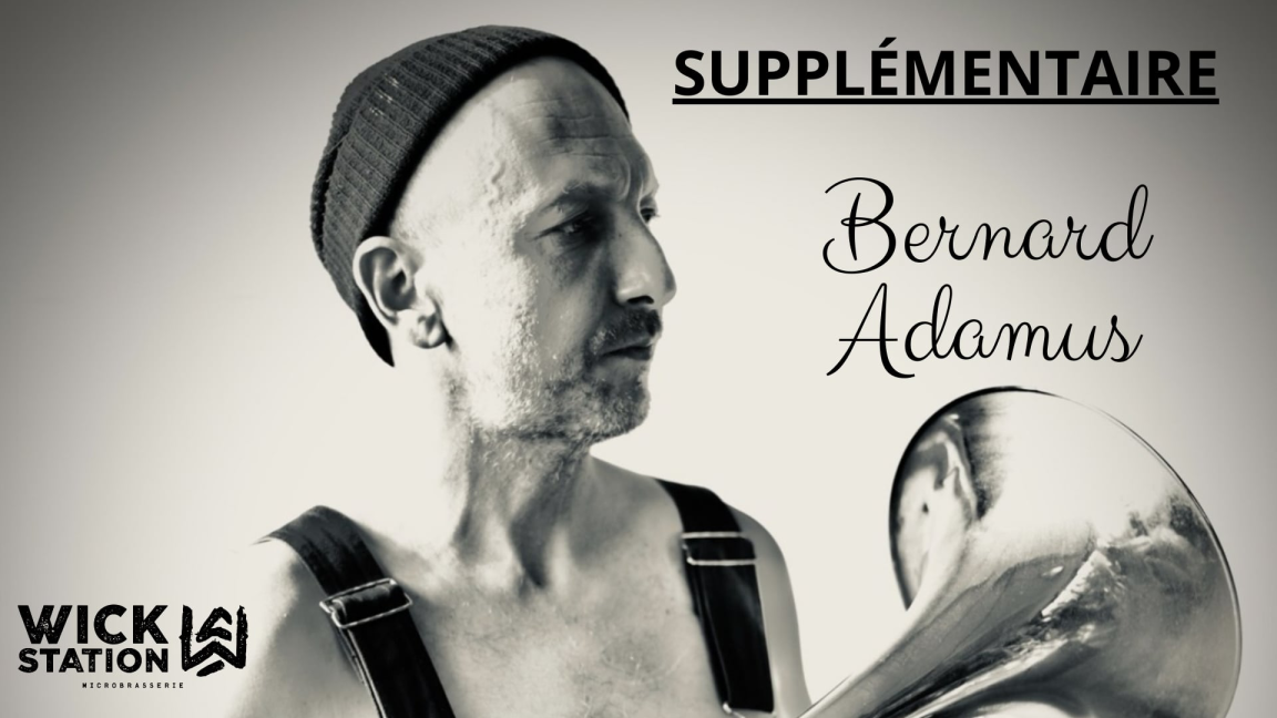 Bernard Adamus (supplémentaire) - Microbrasserie Wick Station