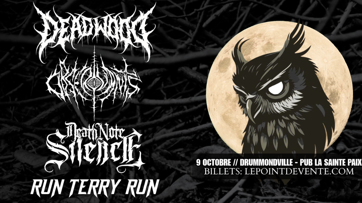 DEADWOOD / OBSERVANTS / DEATH NOTE SILENCE / RUN TERRY RUN @ DRUMMONDVILLE
