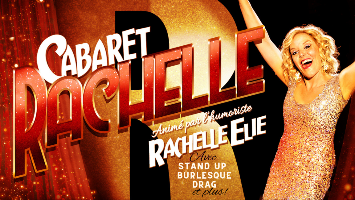 CABARET RACHELLE STAND UP, BURLESQUE,DRAG et plus