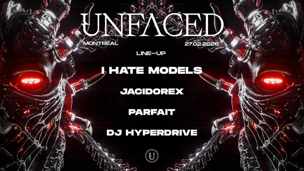 Unfaced w/ I Hate Models, Jacidorex, Parfait, Dj Hyperdrive