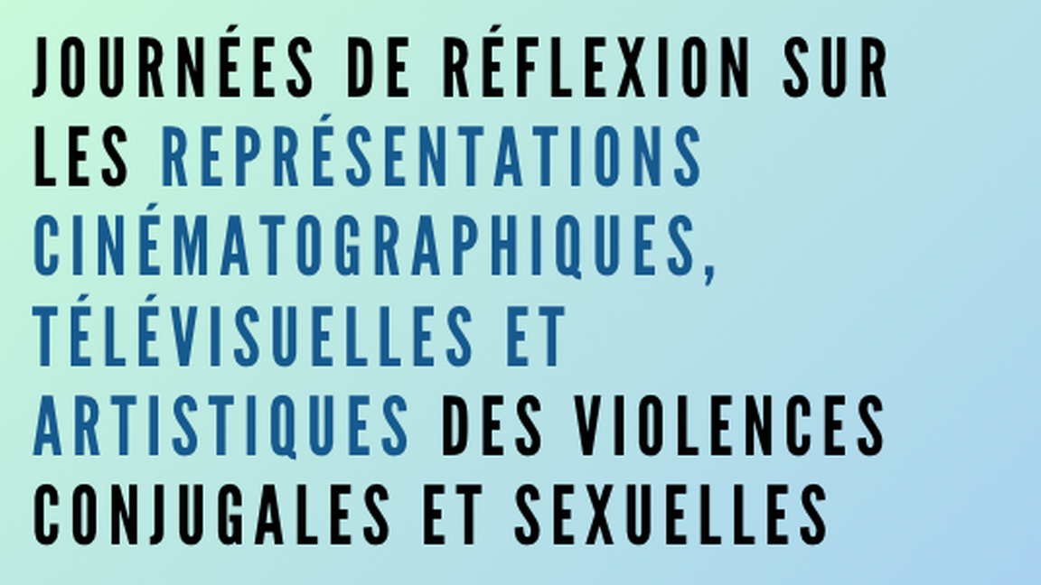 Journées de réflexion sur les représentations cinématographiques, télévisuelles et artistiques des violences conjugales et sexuelles
