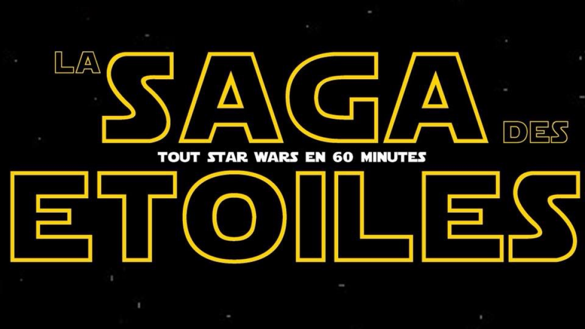 LA SAGA DES ÉTOILES tout Star Wars en 60 minutes