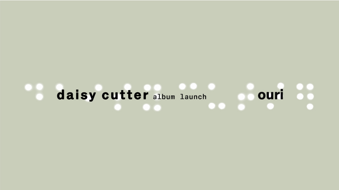 Ouri presents Daisy Cutter w/ special guest Rowena Fysx