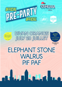 Official Osheaga pre-party with Elephant Stone + Walrus + Pif Paf