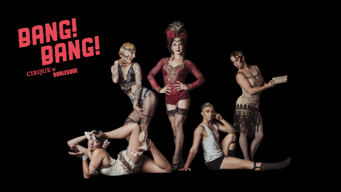 ★ BANG! BANG! Cirque et burlesque ★