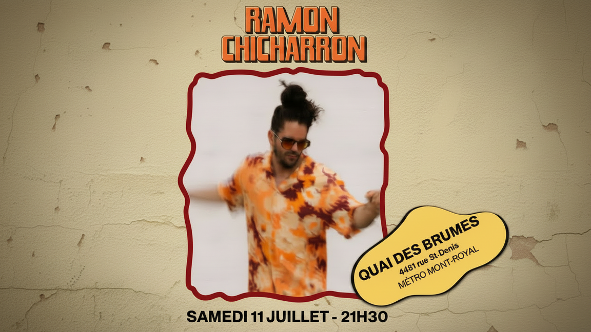 Ramon Chicharron au Quai des Brumes | 11 juillet
