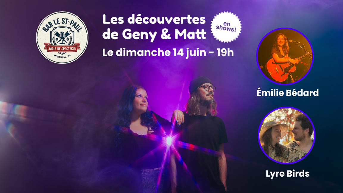 Les découvertes de Geny & Matt - en shows - avec Émilie Bédard et le duo Lyre Birds