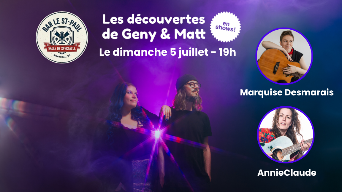 Les découvertes de Geny & Matt - en shows - avec AnnieClaude et Marquise Desmarais