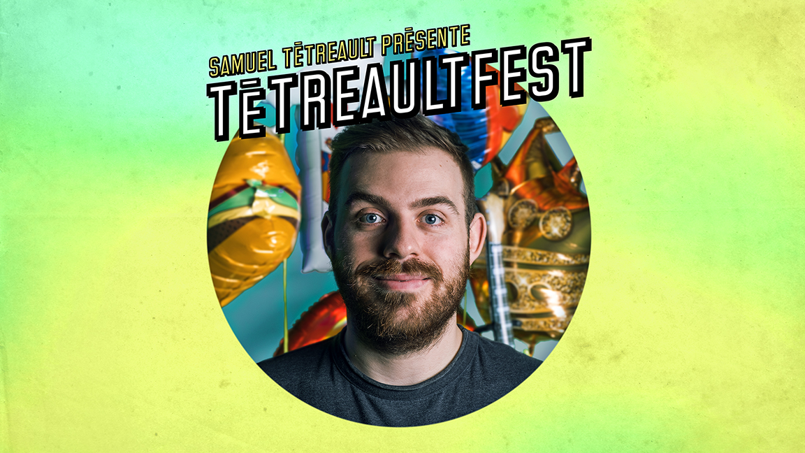 Samuel Tétreault présente: Tétreaultfest