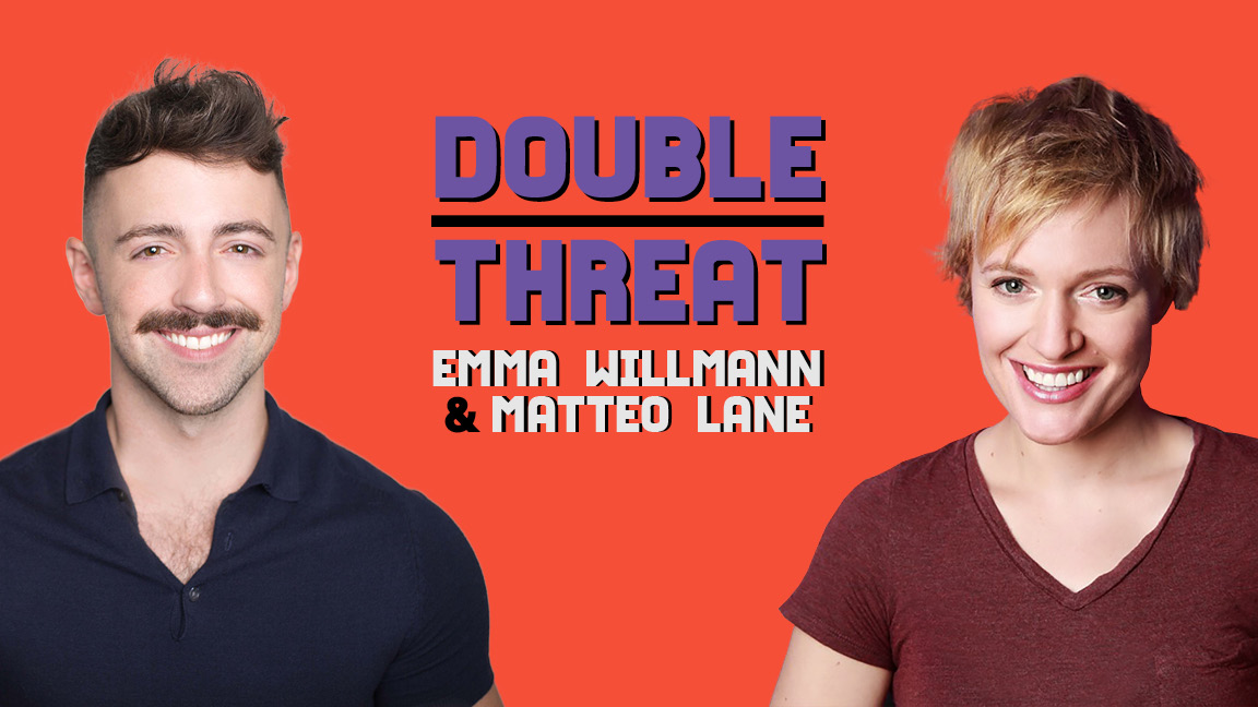 Double Threat: Emma Willmann & Matteo Lane