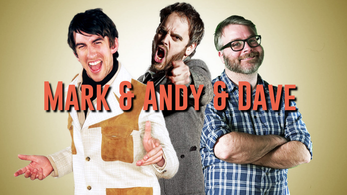 Mark & Andy & Dave