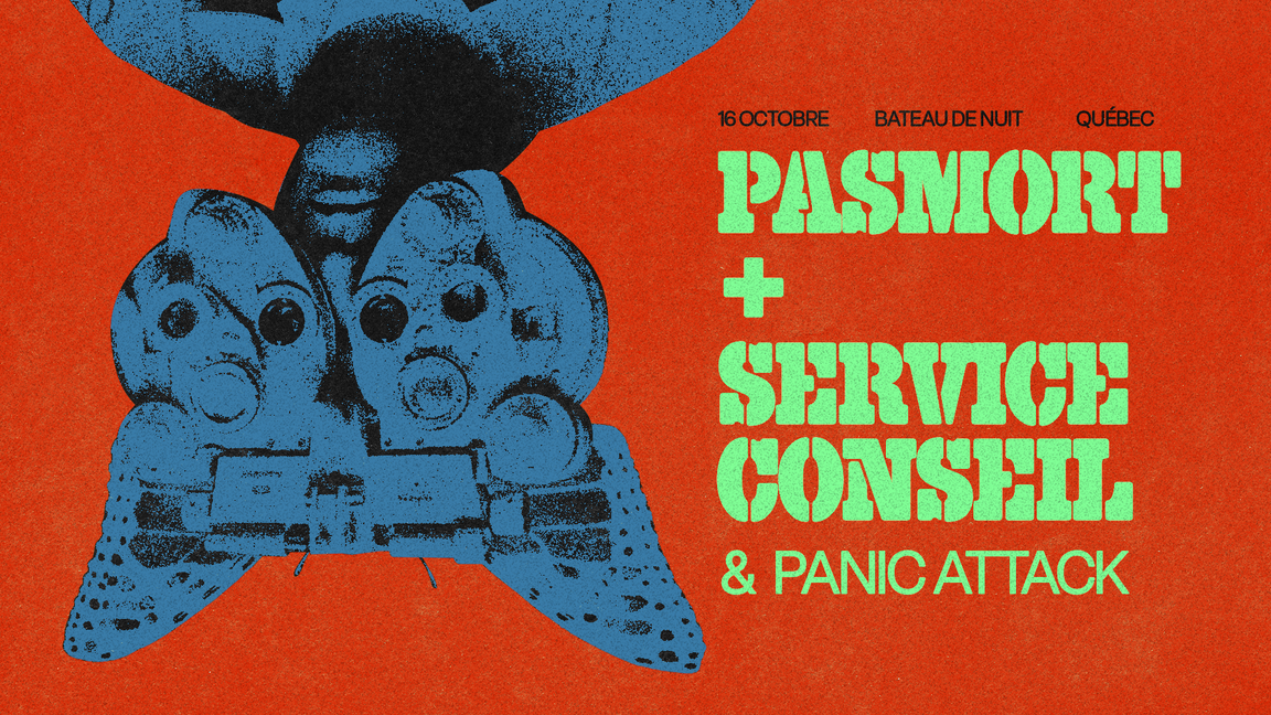 PASMORT + SERVICE CONSEIL + PANIC ATTACK // VENDREDI 16 OCTOBRE 2026 // BATEAU DE NUIT @ QUÉBEC